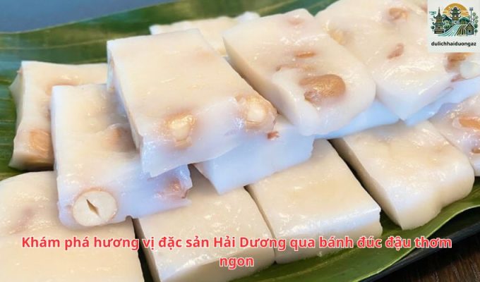 Khám phá hương vị đặc sản Hải Dương qua bánh đúc đậu thơm ngon