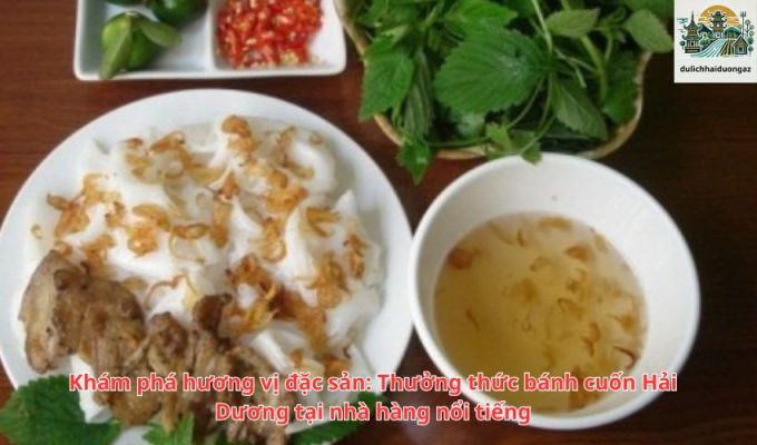 Khám phá hương vị đặc sản: Thưởng thức bánh cuốn Hải Dương tại nhà hàng nổi tiếng