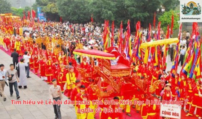 Tìm hiểu về Lễ hội đầu xuân Côn Sơn - Kiếp Bạc ở Hải Dương: Ý nghĩa và lịch sử