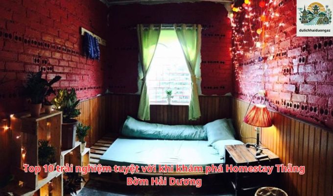 Top 10 trải nghiệm tuyệt vời khi khám phá Homestay Thằng Bờm Hải Dương